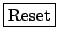 \fbox{Reset}