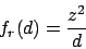 \begin{displaymath}
f_r (d) = \frac{ z^2}{d}
\end{displaymath}